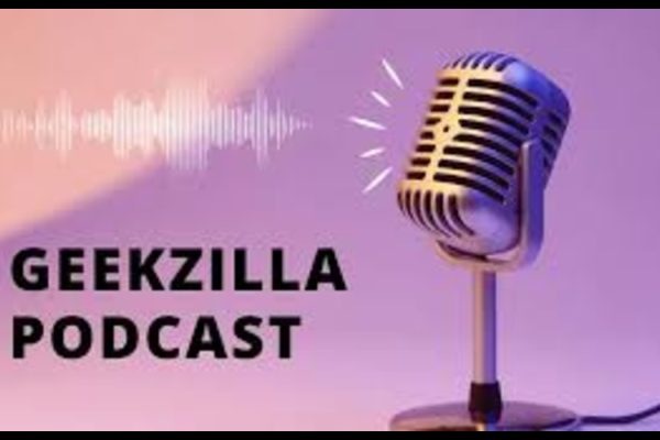 Geekzilla Podcast: Your Gateway to Geek Culture